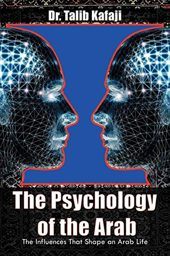 The Psychology Of The Arab: The Influences That Shape An Arab Life