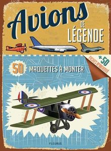 Avions de légende : 50 maquettes à monter