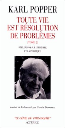 Toute vie est résolution de problèmes. Vol. 2. Réflexions sur l'histoire et la politique