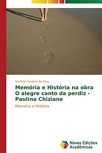 Memória e História na obra O alegre canto da perdiz - Paulina Chiziane: Memória e História