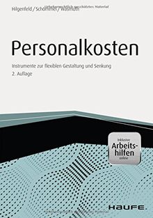 Personalkosten: Instrumente zur flexiblenGestaltung und Senkung (Haufe Praxisratgeber)