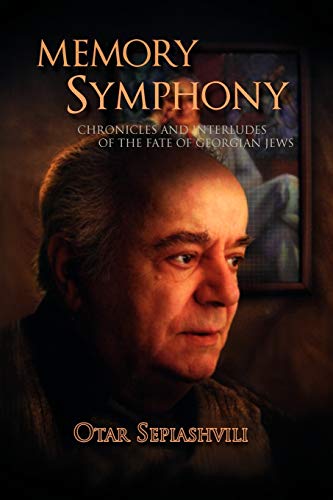 Memory Symphony-Chronicles and Interludes of the Fate of Georgian Jews: Symphony-Chronicles and Interludes of the Fate of Georgian Jews