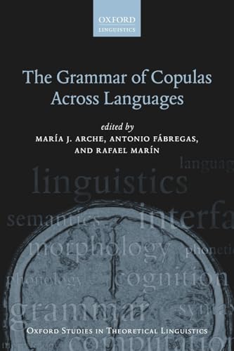 The Grammar of Copulas Across Languages (Oxford Studies in Theoretical Linguistics) (Oxford Studies in Theoretical Linguistics, 73, Band 73)