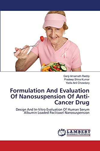 Formulation And Evaluation Of Nanosuspension Of Anti-Cancer Drug: Design And In-Vitro Evaluation Of Human Serum Albumin Loaded Paclitaxel Nanosuspension