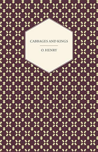 Cabbages and Kings (The Complete Works of O. Henry, 5)