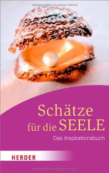 Schätze für die Seele: Das Inspirationsbuch (HERDER spektrum)