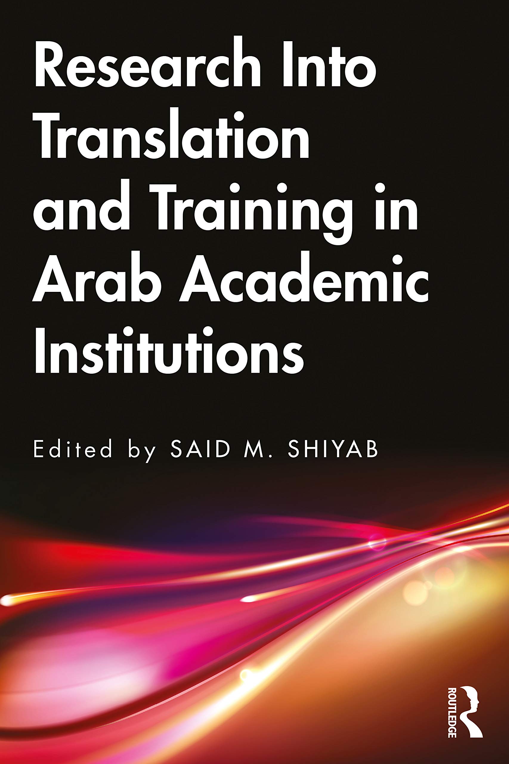 Research Into Translation and Training in Arab Academic Institutions: Middle Eastern Perspectives