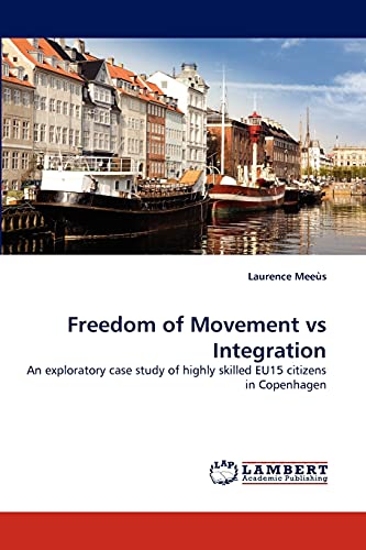 Freedom of Movement vs Integration: An exploratory case study of highly skilled EU15 citizens in Copenhagen