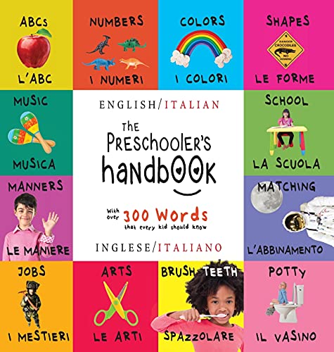 The Preschooler's Handbook: Bilingual (English / Italian) (Inglese / Italiano) ABC's, Numbers, Colors, Shapes, Matching, School, Manners, Potty and ... Early Readers: Children's Learning Books