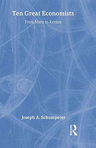 Schumpeter, J: Ten Great Economists