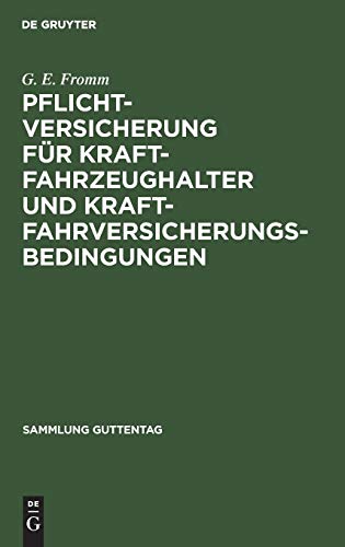 Pflichtversicherung für Kraftfahrzeughalter und Kraftfahrversicherungsbedingungen: Kommentar (Sammlung Guttentag, 223, Band 223)
