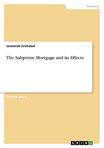The Subprime Mortgage and its Effects