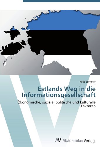 Estlands Weg in die Informationsgesellschaft: Ökonomische, soziale, politische und kulturelle Faktoren