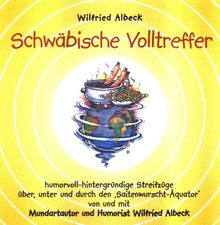 Schwäbische Volltreffer: Hörbuch-CD. Humorvoll - hintergründige Streifzüge über, unter und durch den "Saitenwurscht-Äquator"