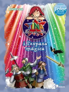 Tina Superbruixa i l'espasa màgica (ed. Color) (Catalá - A PARTIR DE 8 ANYS - PERSONATGES - Tina Superbruixa)