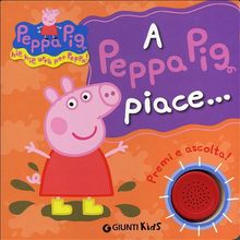 A Peppa Pig piace...Hip hip urrà per Peppa! Premi e ascolta!