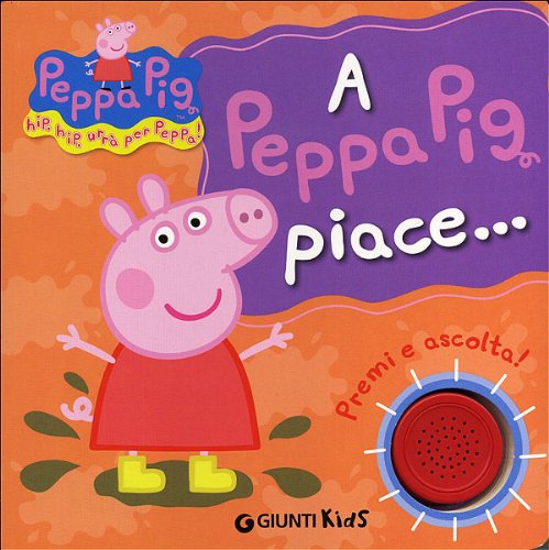 A Peppa Pig piaceHip hip urrà per Peppa! Premi e ascolta! von Silvia  D'Achille