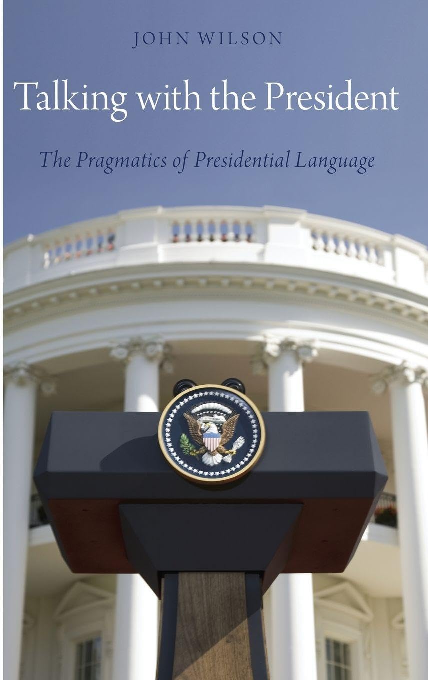 Talking with the President: The Pragmatics of Presidential Language