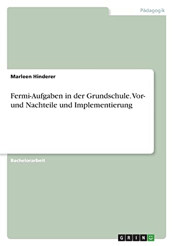 Fermi-Aufgaben in der Grundschule. Vor- und Nachteile und Implementierung