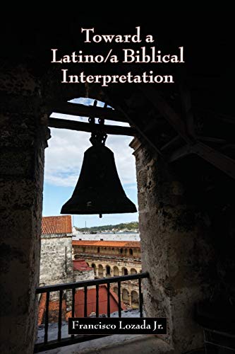 Toward a Latino/a Biblical Interpretation (Resources for Biblical Study, Band 91)