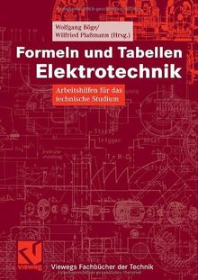 Formeln und Tabellen Elektrotechnik: Arbeitshilfen für das technische Studium (Viewegs Fachbücher der Technik) (German Edition)