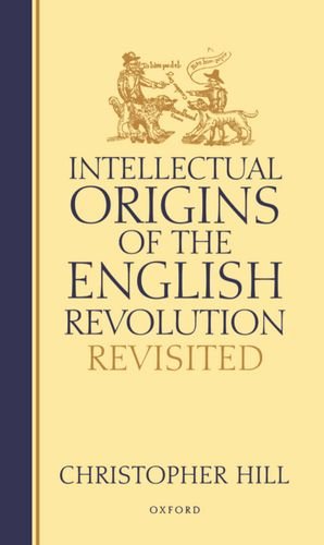 Intellectual Origins of the English Revolution Revisted: Revisited