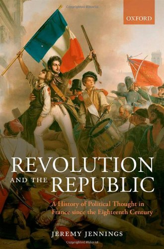 Revolution and the Republic: A History of Political Thought in France Since the Eighteenth Century