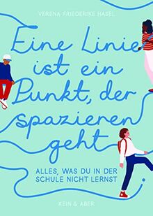 Eine Linie ist ein Punkt, der spazieren geht: Alles, was du in der Schule nicht lernst