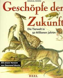 Geschöpfe der Zukunft. Die Tierwelt in 50 Millionen Jahren