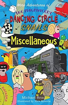 More Adventures of the Magnificent Dancing Circle Snails: Miscellaneous (Series the Magnificent Dancing Circle Snails, Band 7)