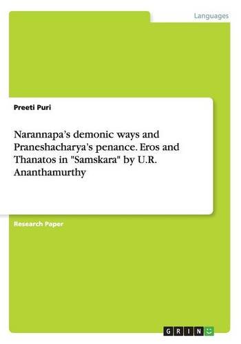 Narannapa's demonic ways and Praneshacharya's penance. Eros and Thanatos in Samskara by U.R. Ananthamurthy