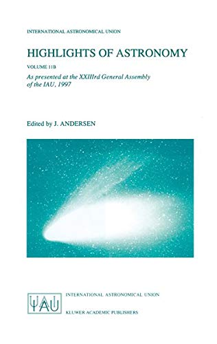 Highlights of Astronomy Volume 11B: As Presented at the XXIIIrd General Assembly of the IAU, 1997 (International Astronomical Union Highlights, 11B)