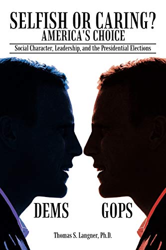 Selfish or Caring? America's Choice: Social Character, Leadership, and the Presidential Elections