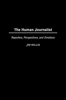 The Human Journalist: Reporters, Perspectives, and Emotions