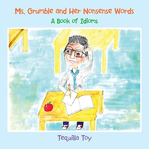 Ms. Grumble and Her Nonsense Words: A Book of Idioms