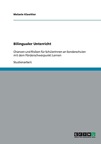 Bilingualer Unterricht: Chancen und Risiken für SchülerInnen an Sonderschulen mit dem Förderschwerpunkt Lernen