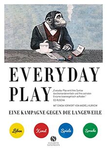 EVERYDAY PLAY – Eine Kampagne gegen die Langeweile: Wie Sie Kreativität, Spiele und Fantasie nutzen können, um Ihr Leben zu verändern