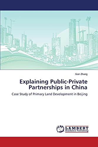 Explaining Public-Private Partnerships in China: Case Study of Primary Land Development in Beijing