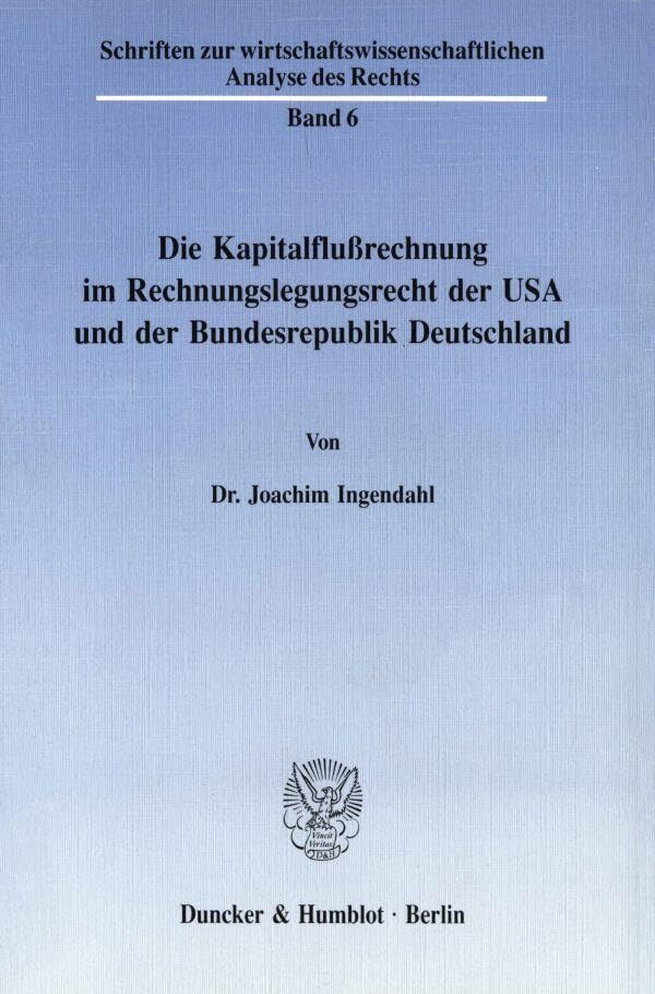 Die Kapitalflußrechnung im Rechnungslegungsrecht der USA und der Bundesrepublik Deutschland.
