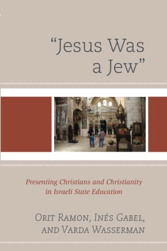 Jesus Was a Jew: Presenting Christians and Christianity in Israeli State Education