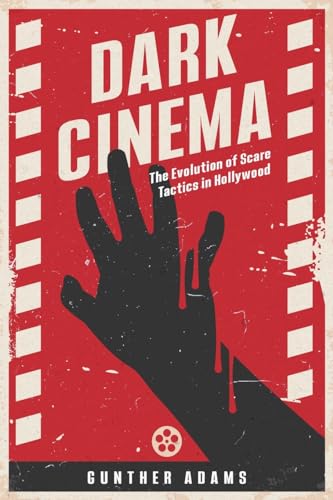 Dark Cinema: The Evolution of Scare Tactics in Hollywood