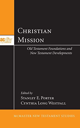 Christian Mission: Old Testament Foundations and New Testament Developments (McMaster New Testament Studies)
