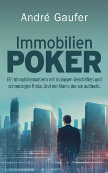 Immobilienpoker: Ein Immobilienkonzern mit dubiosen Geschäften und schmutzigen Tricks. Und ein Mann, der sie aufdeckt.