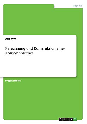 Berechnung und Konstruktion eines Konsolenbleches