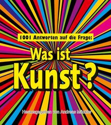 1001 Antworten auf die Frage: Was ist Kunst?