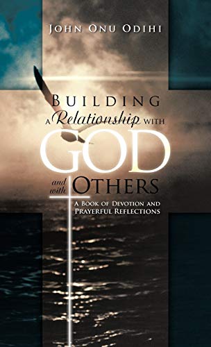 Building a Relationship with God and with Others: A Book of Devotion and Prayerful Reflections