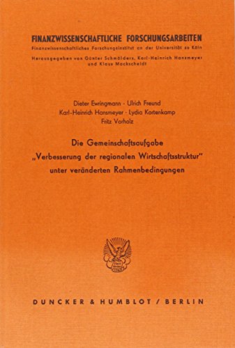 Die Gemeinschaftsaufgabe Verbesserung der regionalen Wirtschaftsstruktur unter veränderten Rahmenbedingungen. (Finanzwissenschaftliche Forschungsarbeiten. Neue Folge; FF 55)