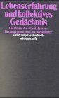 Lebenserfahrung und kollektives Gedächtnis. Die Praxis der Oral History.