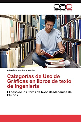 Categorías de Uso de Gráficas en libros de texto de Ingeniería: El caso de los libros de texto de Mecánica de Fluidos