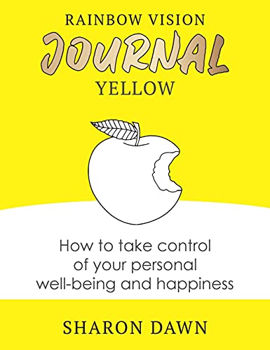 Rainbow Vision Journal YELLOW: How to take control of your personal well-being and happiness